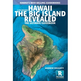 Hawaii the Big Island Revealed: The Ultimate Guidebook