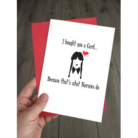 Funny Wednesday Birthday/Anniversary Card - In a world full of Normies be a Wednesday Addams! Birthday cards for her