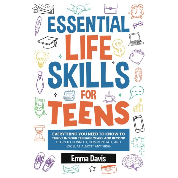 Essential Life Skills For Teens: Everything You Need To Know