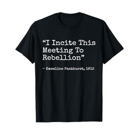 I incite this meeting to rebellion Emmeline Essential T-Shirt