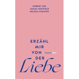 Erzähl mir von der Liebe: »Ein wirklich liebenswertes Buch.« – Christine Westermann