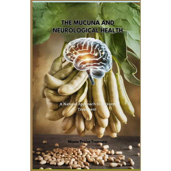 THE MUCUNA AND NEUROLOGICAL HEALTH: A Natural Approach to Seizure