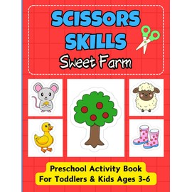 Scissors Skills Sweet Farm: Preschool Activity Book For Toddlers & Kids Ages 3-6