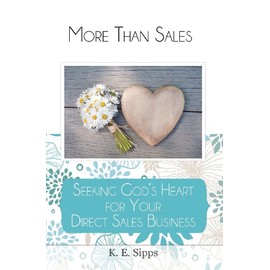 More Than Sales: Seeking God's Heart for Your Direct Sales Business