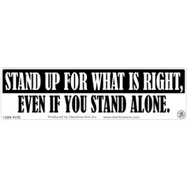 Stand Up for What's Right Even If You Stand Alone Large Bumper Sticker (9"x 2.5")
