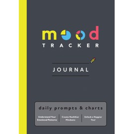 Mood Tracker Journal: Daily Prompts & Charts - A Mental Health and Wellness Journal for Understanding Your Emotional Patterns and Relieving Anxiety (Self Care Journal for Women)