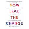Now Lead The Change: Repurpose Your Career, Future-Proof Your Organization,