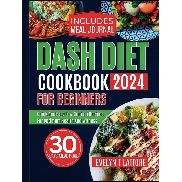DASH Diet Cookbook for Beginners: Quick and Easy Low-Sodium Recipes