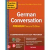 Practice Makes Perfect: German Conversation, Premium Second Edition