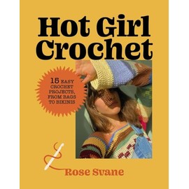 Hot Girl Crochet: 15 Easy Crochet Projects, from Bags to Bikinis