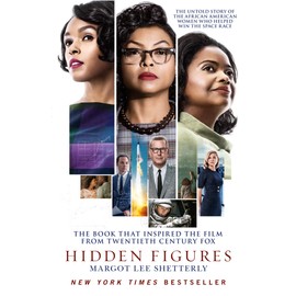Hidden Figures: The Untold Story of the African American Women Who Helped Win the Space Race [Film Tie-In Edition]