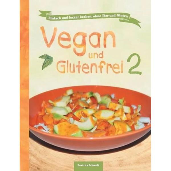 Vegan und Glutenfrei 2 by Beatrice Schmidt (German) Paperback Book