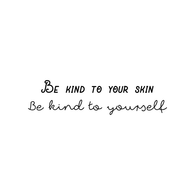 Vinyl Wall Art Decal - Be Kind to Your Skin
