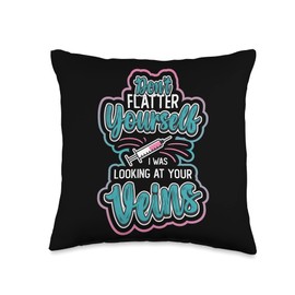 Doctor & Nursing Themed Gifts Don´t Flatter Yourself I was Looking at Your Veins Doctor Throw Pillow, 16x16, Multicolor