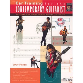 Ear Training for the Contemporary Guitarist: The Ultimate Guide to Music for Blues, Rock, and Jazz Guitarists, Book & CD