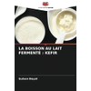 LA BOISSON AU LAIT FERMENTÉ : KEFIR