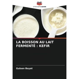 LA BOISSON AU LAIT FERMENTÉ : KEFIR