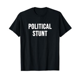 Political Stunt T-Shirt
