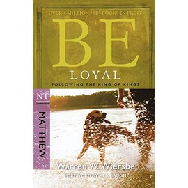 Be Loyal: Follow the King of Kings, NT Commentary: Matthew