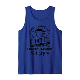 Healthcare-practitioner Funny Coffee Tank Top