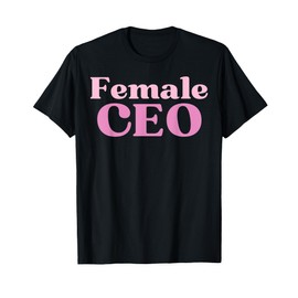 Female CEO T-Shirt