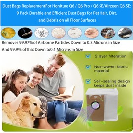 Dust Bags Replacement For Honiture Q6 / Q6 Pro / Q6 SE/Airzeen Q6 SE: 9 Pack Durable and Efficient Dust Bags for Pet Hair, Dirt, and Debris on All Floor Surfaces