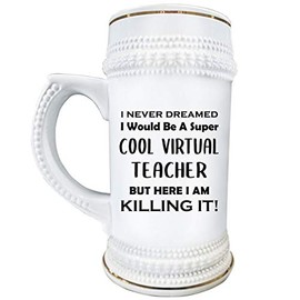 Gifts for Virtual Teacher Appreciation 2020 Quarantine Pandemic Funny - Beer Stein Mug 22oz Ceramic Drinkware - Professor Teaching Assistant Distance Learning School Year Gag Idea - Dreamed SuperCool