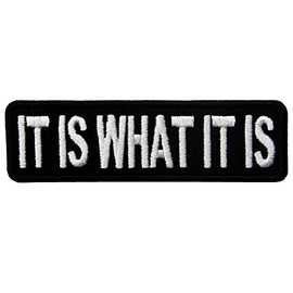It's What It Is Embroidered Iron On Sew On Patch