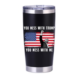 BestSyracuse YOU MESS WITH TRUMP YOU MESS WITH ME Trump Shooting 2024 MAGA 20 oz Insulated Black Tumbler