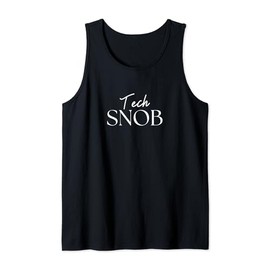 Funny Tech Snob Quote Gadget Lover Graphic Design Tank Top