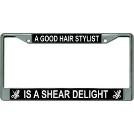 A Good Hair Stylist is Chrome License Plate Frame