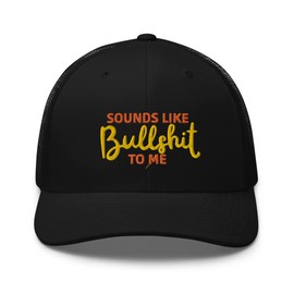 RIVEMUG Sounds Like Bullshit to Me Premium Trucker Hat Curved Bill Mid Crown Adjustable Cap Funny Gag Gift Black