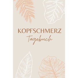 Kopfschmerztagebuch: Migräne Tagebuch zum Eintragen I Kopfschmerzentagebuch I Schmerztagebuch I Erfolgreich gegen Kopfschmerzen und Migräne I Kopfschmerzkalender I 6x9 Zoll (ca. DIN A5)