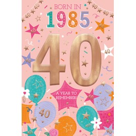 ICG 2025 40th Birthday Card - Happy Birthday Year You Were Born Card with Born in 1985 Balloons and Stars Design and Special Finishes - Birthday Cards for Women