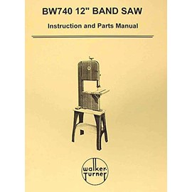 WALKER TURNER BW740 12" Band Saw Instructions & Parts Manual