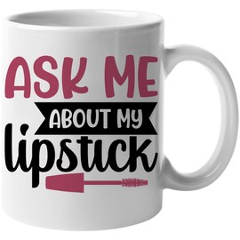 Funny Ask Me About My Lipstick with Lip Brush - Beauty Themed Merch for Makeup Artist or Cosmetologist, Gift for Makeup Lovers & Beauticians, White Mug 11oz