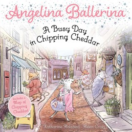 A Busy Day in Chipping Cheddar (Angelina Ballerina)