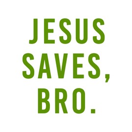 Funny Parody Jesus Saves, Bro Vinyl Sticker Car Decal (6" Lime)