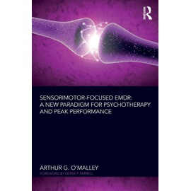 Sensorimotor-Focused EMDR: A New Paradigm for Psychotherapy and Peak Performance