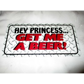 Unbranded HEY PRINCESS - GET ME A BEER Metal License Plate #5b NEW