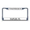 Fastasticdeals I'd Rather Be in Naples, Fl License Plate Frame Tag Holder Cover