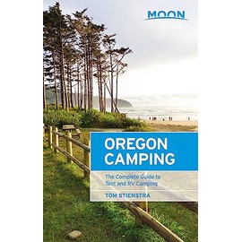 Moon Oregon Camping: The Complete Guide to Tent and RV Camping (Moon Outdoors)