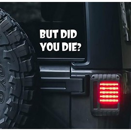 But DID You Die Sticker for Cars Funny Car Vinyl Bumper Sticker Window Decal | White | 6.5" inch | VC-372