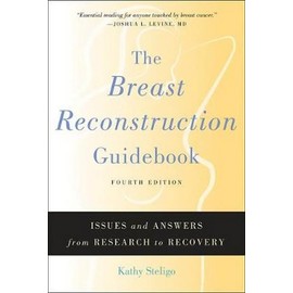 The Breast Reconstruction Guidebook: Issues and Answers from Research to Recovery