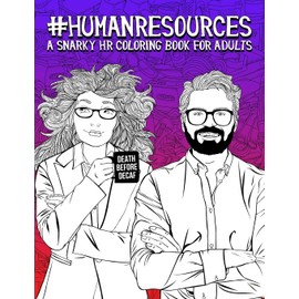 Human Resources: A Snarky HR Coloring Book for Adults