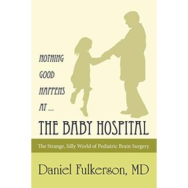 Nothing Good Happens at â¦ The Baby Hospital