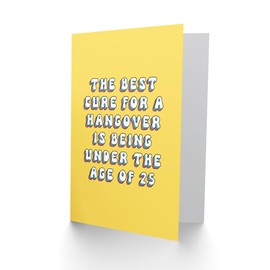 Artery8 Artery8 Greeting Card Best Hangover Cure Be Under 25 Funny Bright For Her Woman Wife Gran Mum Sister Birthday Card