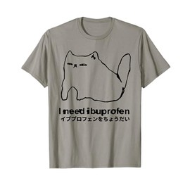 I Need Ibuprofen Funny Cat Meme Japanese T-Shirt