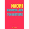 Naomi, raconte-moi ton histoire