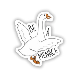 Sticker Be a Menace 3 in. Goose Anarchy Funny Meme Choose Violence Decal for Car Truck Bumper Laptop Vinyl Window Wall Water Bottle